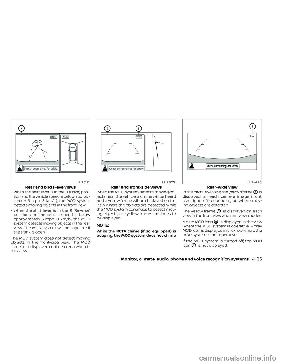 NISSAN MAXIMA 2023 Manual Online •When the shif t lever is in the D (Drive) posi-
tion and the vehicle speed is below approxi-
mately 5 mph (8 km/h), the MOD system
detects moving objects in the front view.
•When the shif t lever NISSAN MAXIMA 2023 Manual Online •When the shif t lever is in the D (Drive) posi-
tion and the vehicle speed is below approxi-
mately 5 mph (8 km/h), the MOD system
detects moving objects in the front view.
•When the shif t lever