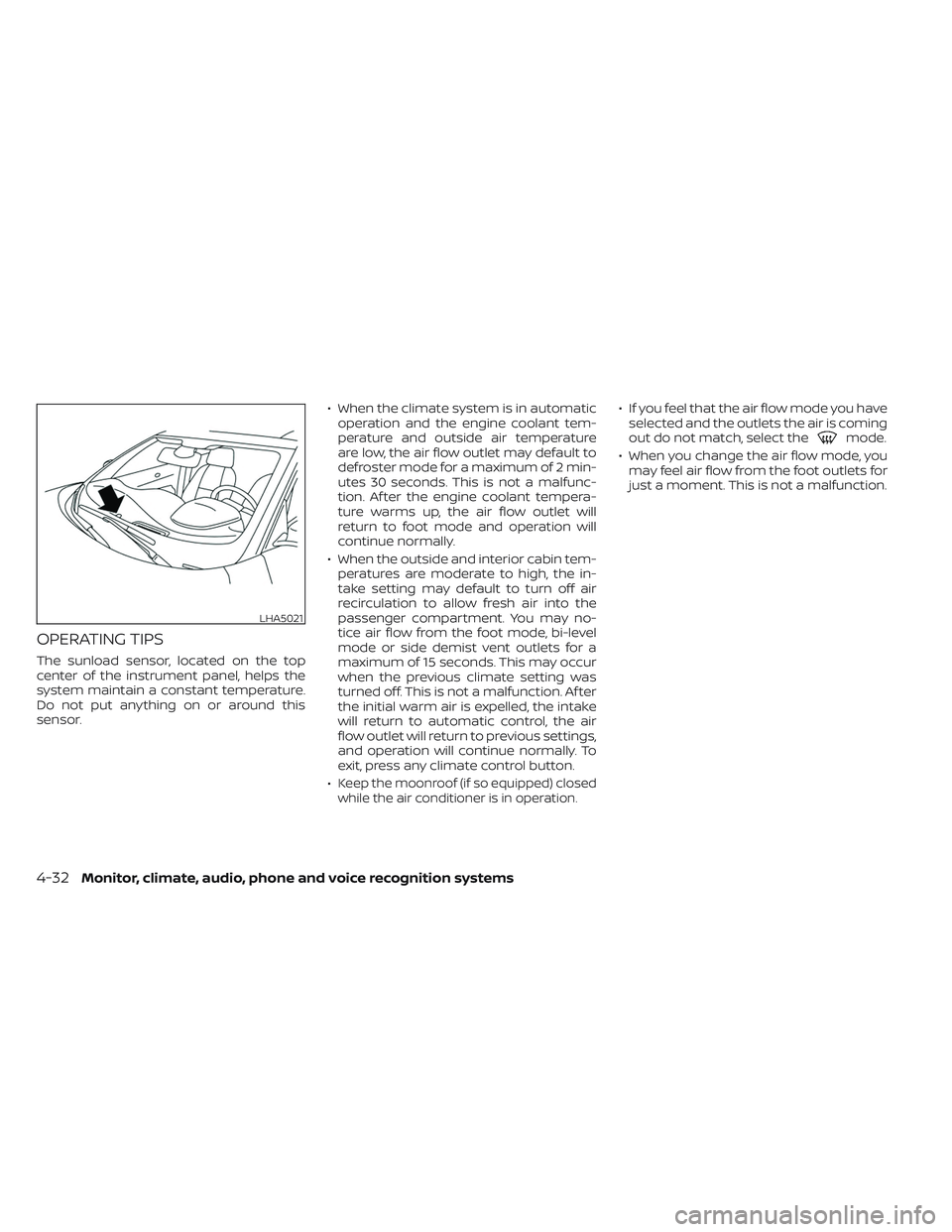 NISSAN MAXIMA 2023 Owners Manual OPERATING TIPS
The sunload sensor, located on the top
center of the instrument panel, helps the
system maintain a constant temperature.
Do not put anything on or around this
sensor.• When the climat NISSAN MAXIMA 2023 Owners Manual OPERATING TIPS
The sunload sensor, located on the top
center of the instrument panel, helps the
system maintain a constant temperature.
Do not put anything on or around this
sensor.• When the climat