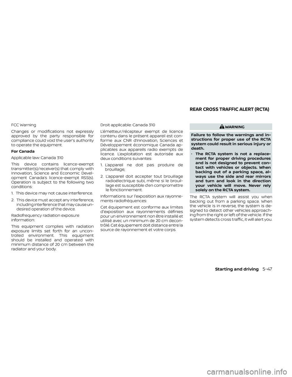 NISSAN MAXIMA 2023 Owners Manual FCC Warning
Changes or modifications not expressly
approved by the party responsible for
compliance could void the user’s authority
to operate the equipment.
For Canada
Applicable law: Canada 310
Th NISSAN MAXIMA 2023 Owners Manual FCC Warning
Changes or modifications not expressly
approved by the party responsible for
compliance could void the user’s authority
to operate the equipment.
For Canada
Applicable law: Canada 310
Th