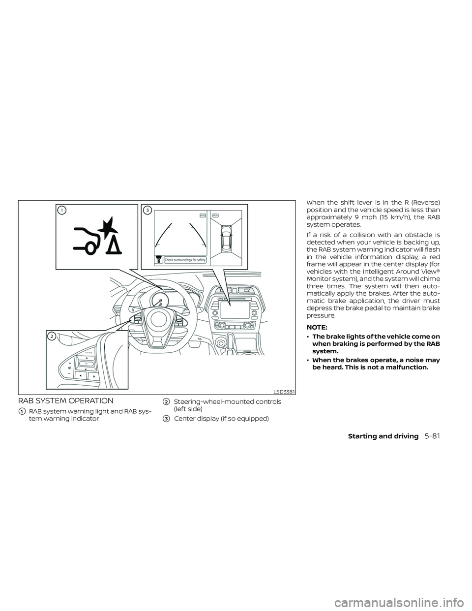 NISSAN MAXIMA 2023  Owners Manual RAB SYSTEM OPERATION
1RAB system warning light and RAB sys-
tem warning indicator
2Steering-wheel-mounted controls
(lef t side)
3Center display (if so equipped) When the shif t lever is in the R (R