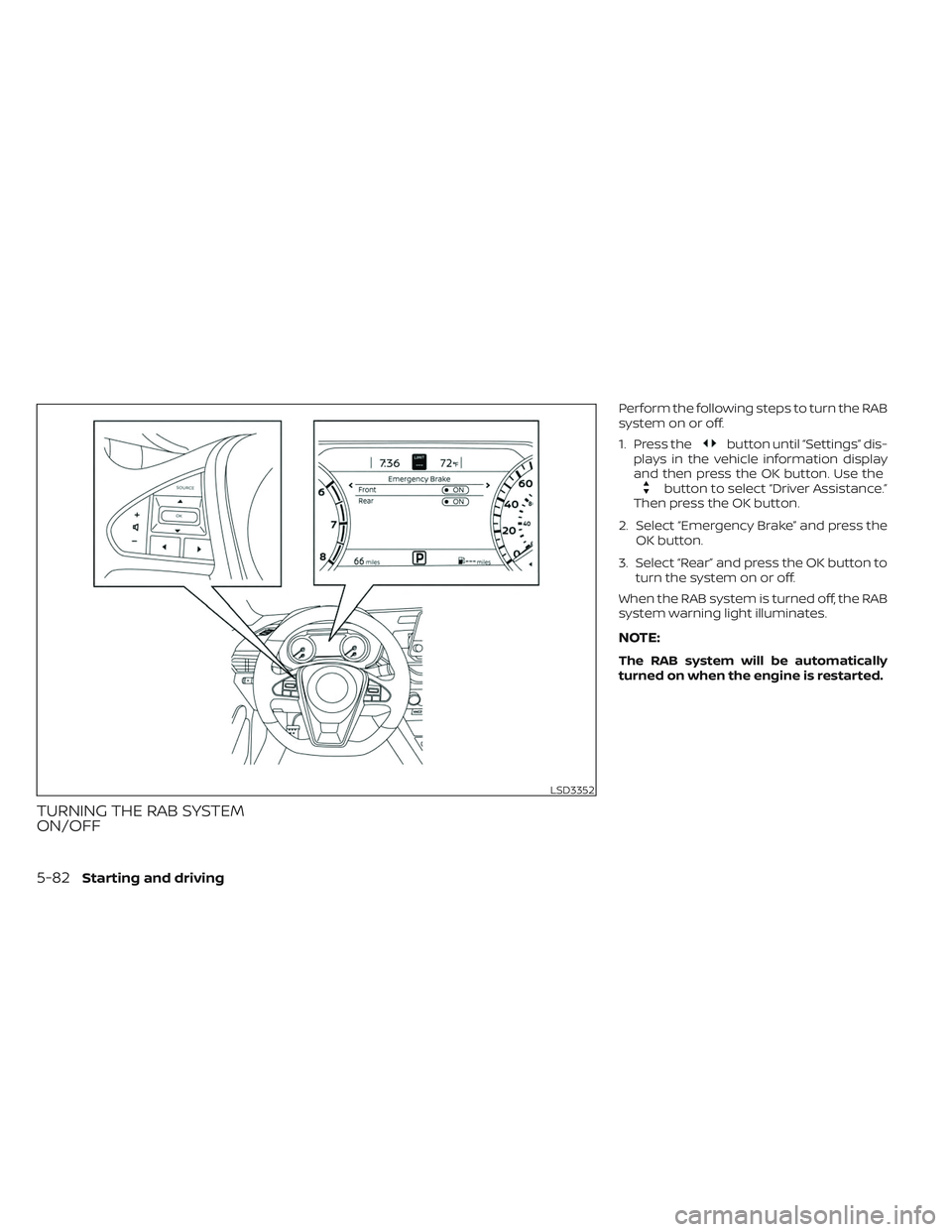 NISSAN MAXIMA 2023  Owners Manual TURNING THE RAB SYSTEM
ON/OFF
Perform the following steps to turn the RAB
system on or off.
1. Press the
button until “Settings” dis-
plays in the vehicle information display
and then press the OK