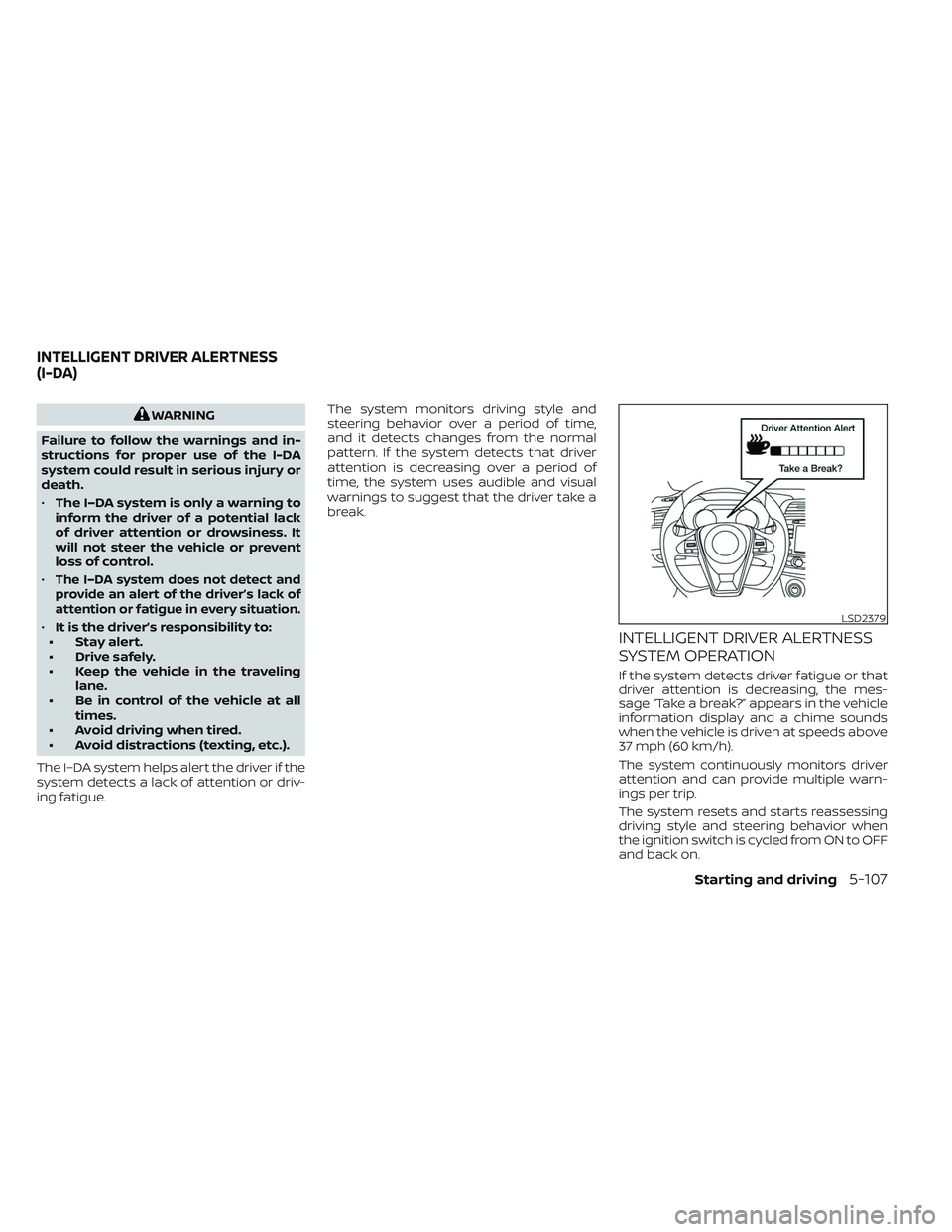 NISSAN MAXIMA 2023 Owners Manual WARNING
Failure to follow the warnings and in-
structions for proper use of the I-DA
system could result in serious injury or
death.
• The I–DA system is only a warning to
inform the driver of a p NISSAN MAXIMA 2023 Owners Manual WARNING
Failure to follow the warnings and in-
structions for proper use of the I-DA
system could result in serious injury or
death.
• The I–DA system is only a warning to
inform the driver of a p