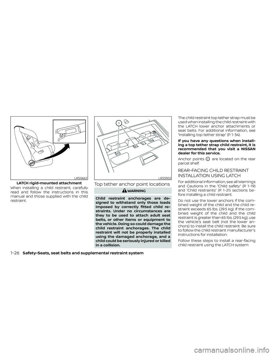 NISSAN MAXIMA 2023 Service Manual When installing a child restraint, carefully
read and follow the instructions in this
manual and those supplied with the child
restraint.Top tether anchor point locations
WARNING
Child restraint ancho