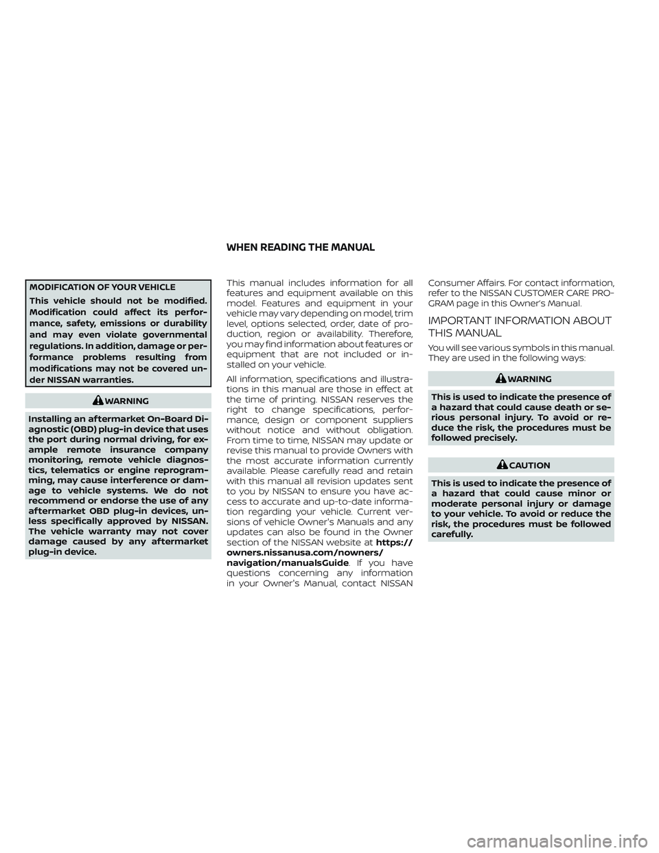 NISSAN MAXIMA 2023 Owners Manual MODIFICATION OF YOUR VEHICLE
This vehicle should not be modified.
Modification could affect its perfor-
mance, safety, emissions or durability
and may even violate governmental
regulations. In additio NISSAN MAXIMA 2023 Owners Manual MODIFICATION OF YOUR VEHICLE
This vehicle should not be modified.
Modification could affect its perfor-
mance, safety, emissions or durability
and may even violate governmental
regulations. In additio