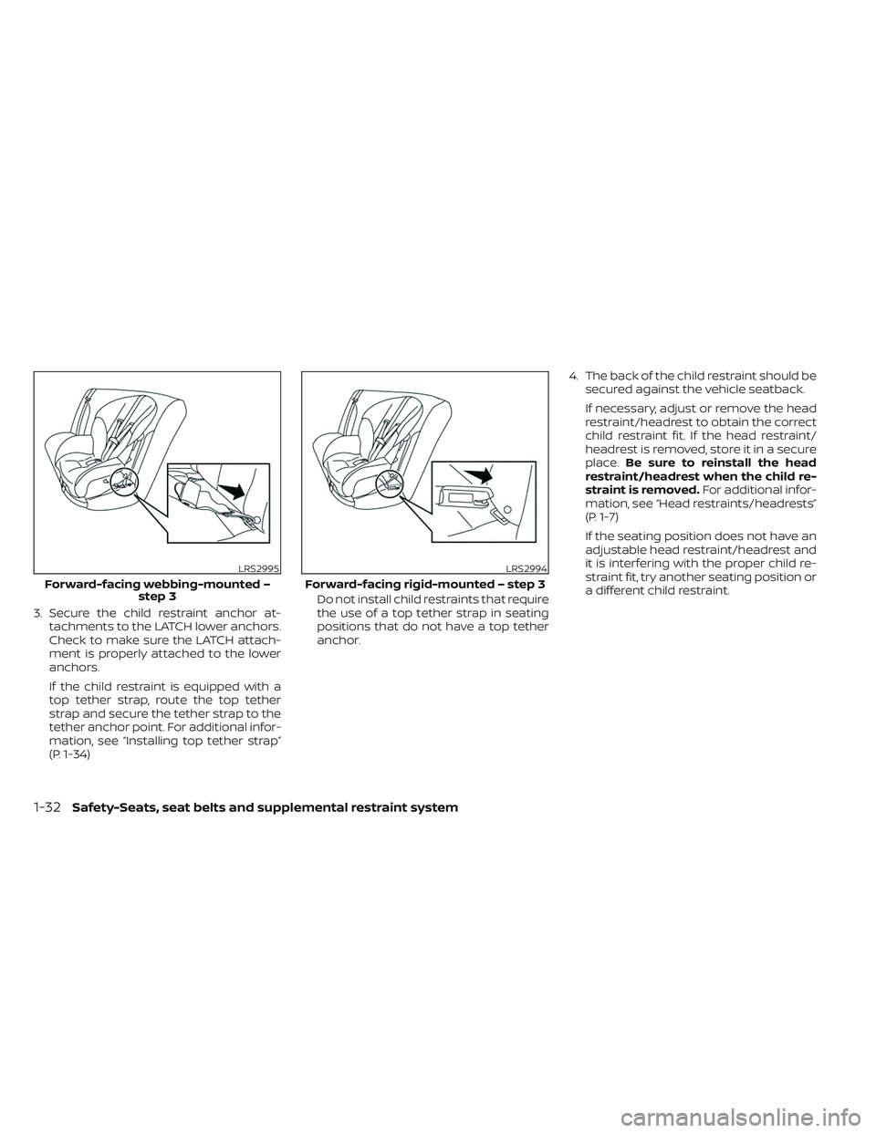 NISSAN MAXIMA 2023 Owners Manual 3. Secure the child restraint anchor at-tachments to the LATCH lower anchors.
Check to make sure the LATCH attach-
ment is properly attached to the lower
anchors.
If the child restraint is equipped wi NISSAN MAXIMA 2023 Owners Manual 3. Secure the child restraint anchor at-tachments to the LATCH lower anchors.
Check to make sure the LATCH attach-
ment is properly attached to the lower
anchors.
If the child restraint is equipped wi