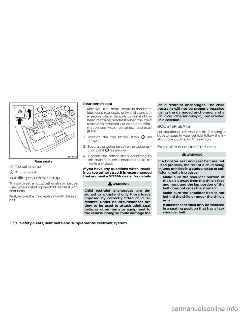 NISSAN MAXIMA 2023 Workshop Manual Installing top tether strap
The child restraint top tether strap must be
used when installing the child restraint with
seat belts.
First, secure the child restraint with the seat
belt.
Rear bench seat