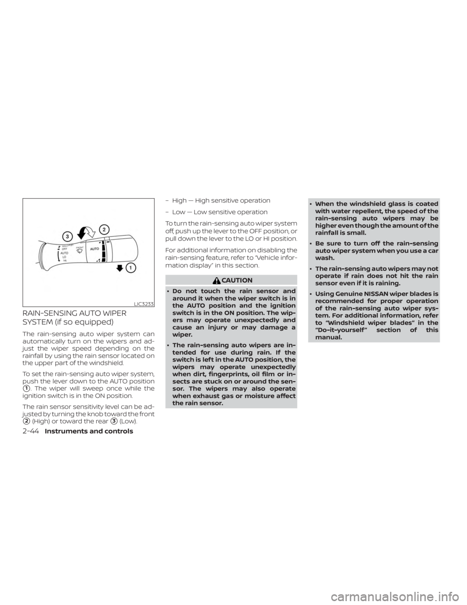 NISSAN MAXIMA PLATINUM 2018  Owners Manual RAIN-SENSING AUTO WIPER
SYSTEM (if so equipped)
The rain-sensing auto wiper system can
automatically turn on the wipers and ad-
just the wiper speed depending on the
rainfall by using the rain sensor 