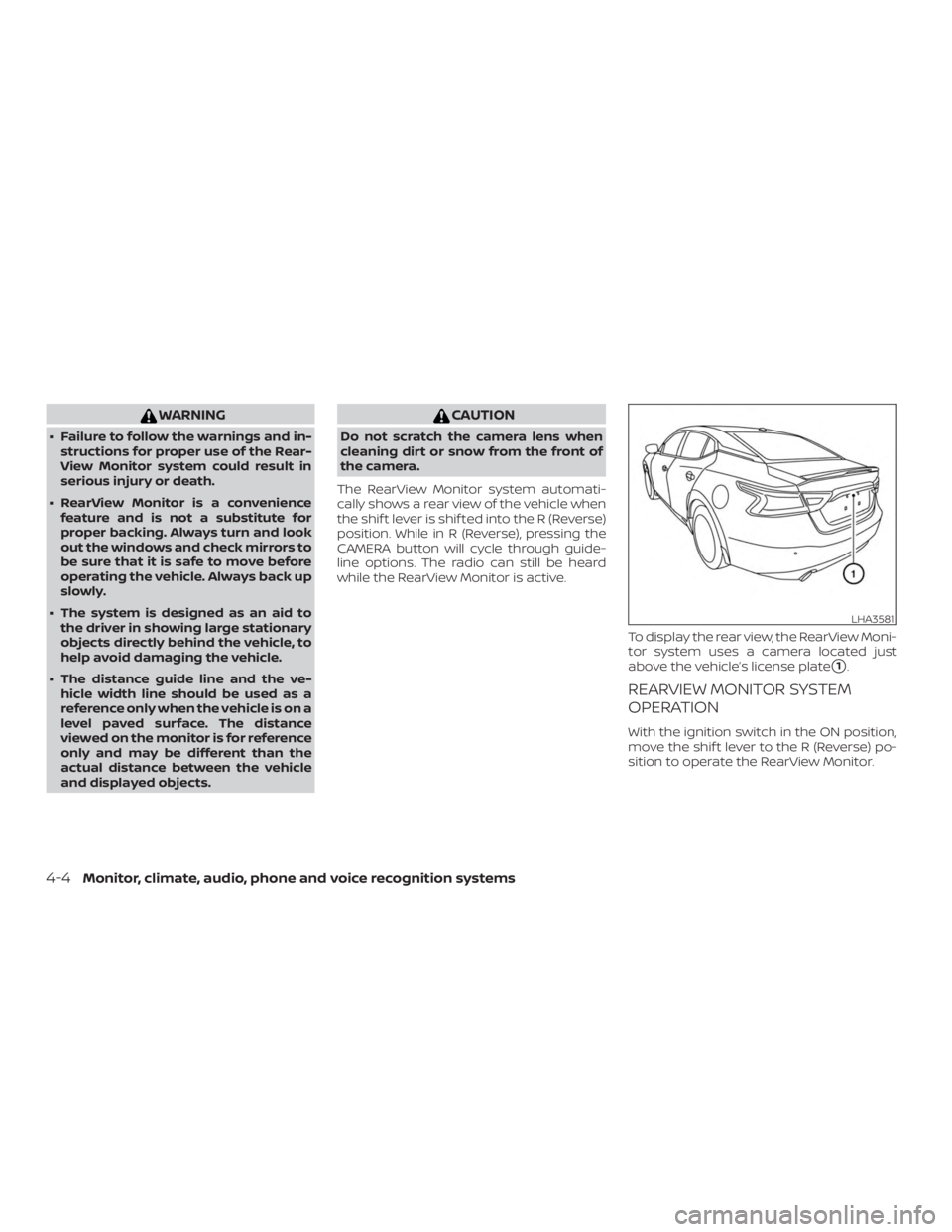 NISSAN MAXIMA PLATINUM 2018 User Guide WARNING
∙ Failure to follow the warnings and in-structions for proper use of the Rear-
View Monitor system could result in
serious injury or death.
∙ RearView Monitor is a convenience feature and 