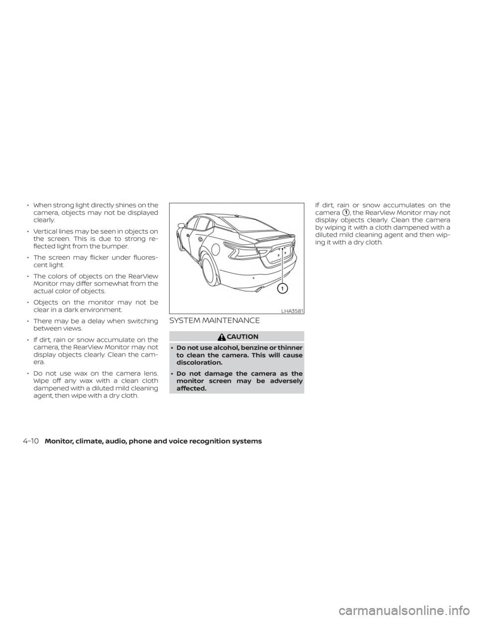NISSAN MAXIMA PLATINUM 2018 User Guide ∙ When strong light directly shines on thecamera, objects may not be displayed
clearly.
∙ Vertical lines may be seen in objects on the screen. This is due to strong re-
flected light from the bump
