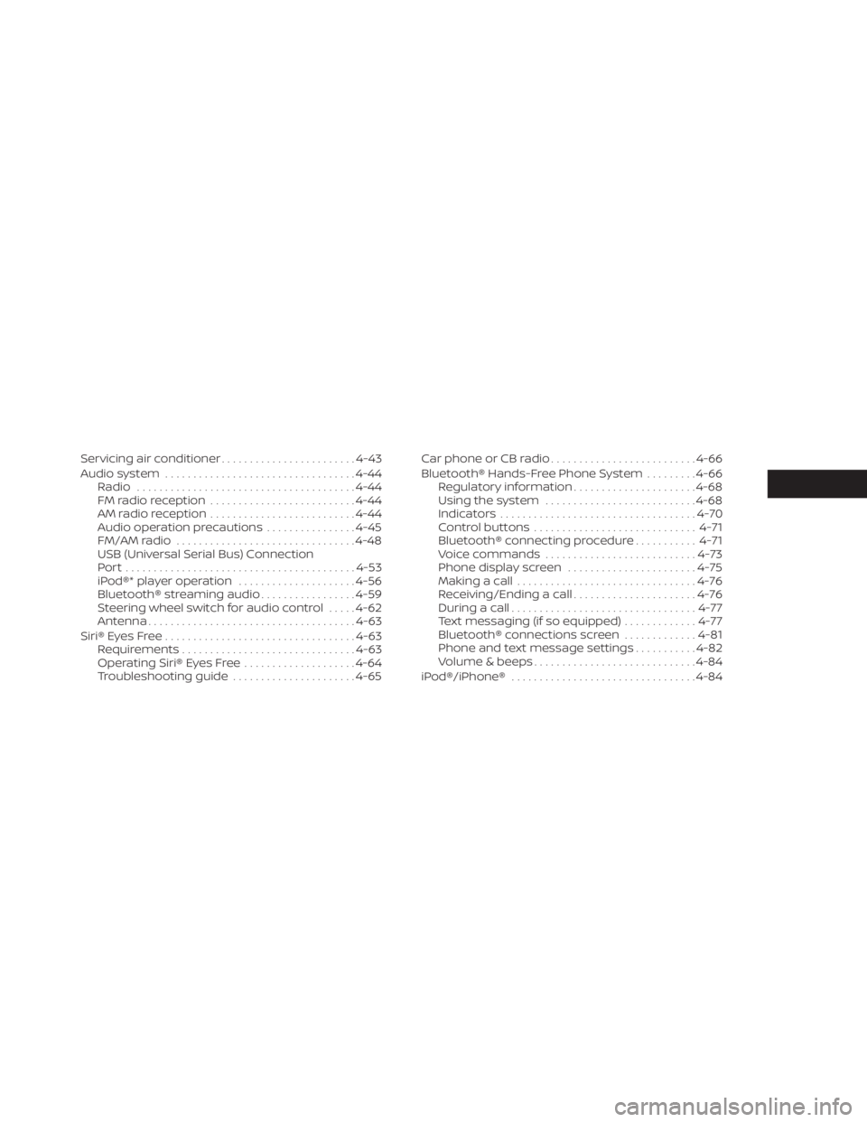 NISSAN SENTRA 2023  Owners Manual Servicing air conditioner........................4-43
Audio system .................................. 4-44
Radio ....................................... 4-44
FM radio reception .......................