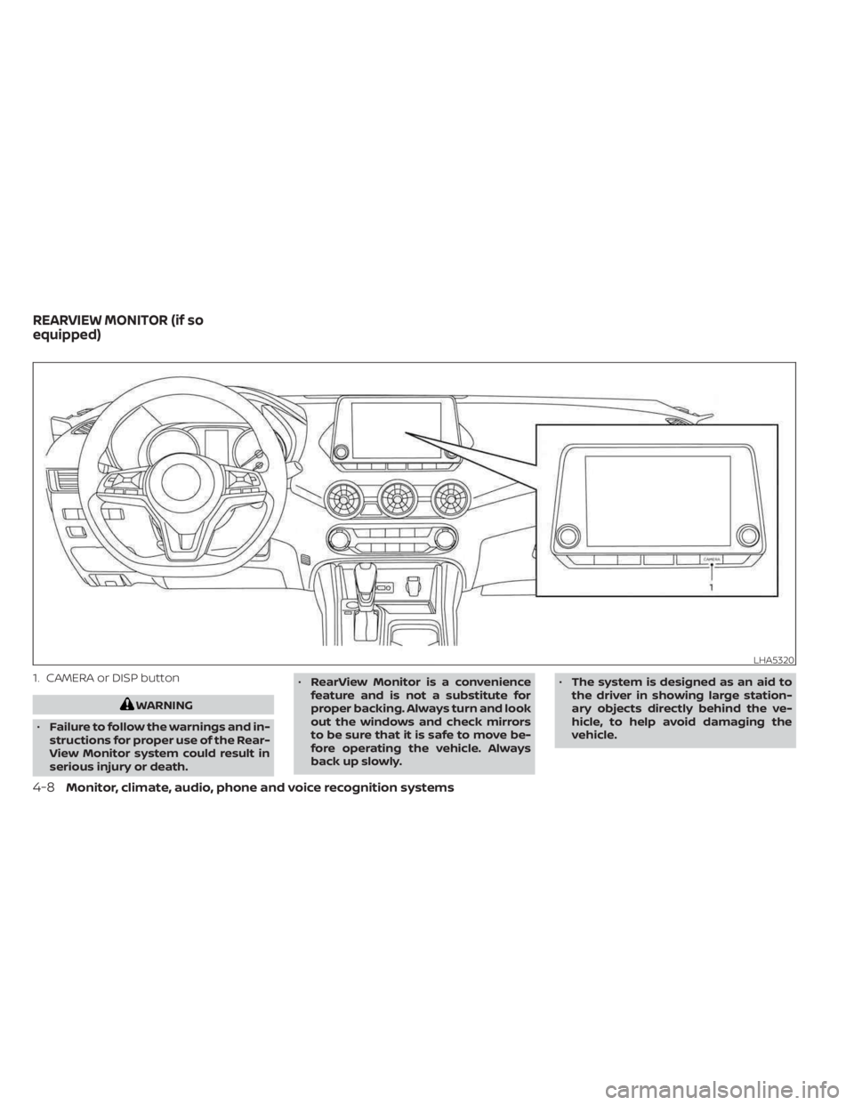 NISSAN SENTRA 2023 Owners Manual 1. CAMERA or DISP button
WARNING
• Failure to follow the warnings and in-
structions for proper use of the Rear-
View Monitor system could result in
serious injury or death. •
RearView Monitor is NISSAN SENTRA 2023 Owners Manual 1. CAMERA or DISP button
WARNING
• Failure to follow the warnings and in-
structions for proper use of the Rear-
View Monitor system could result in
serious injury or death. •
RearView Monitor is