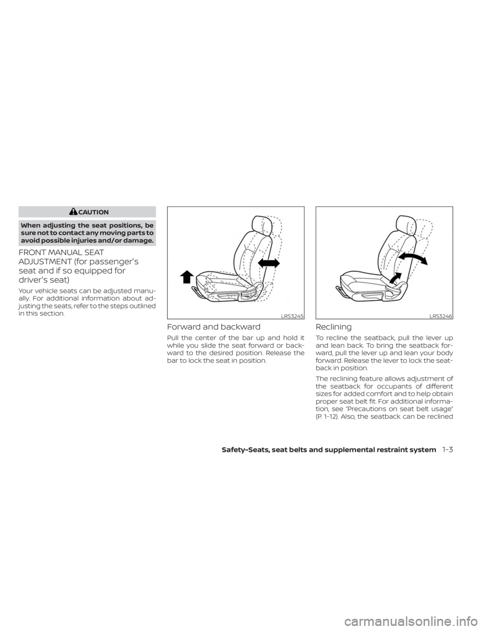 NISSAN SENTRA 2023 Owners Manual CAUTION
When adjusting the seat positions, be
sure not to contact any moving parts to
avoid possible injuries and/or damage.
FRONT MANUAL SEAT
ADJUSTMENT (for passenger's
seat and if so equipped f NISSAN SENTRA 2023 Owners Manual CAUTION
When adjusting the seat positions, be
sure not to contact any moving parts to
avoid possible injuries and/or damage.
FRONT MANUAL SEAT
ADJUSTMENT (for passenger's
seat and if so equipped f