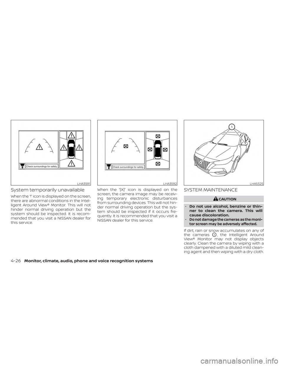NISSAN SENTRA 2023  Owners Manual System temporarily unavailable
When the “!” icon is displayed on the screen,
there are abnormal conditions in the Intel-
ligent Around View® Monitor. This will not
hinder normal driving operation