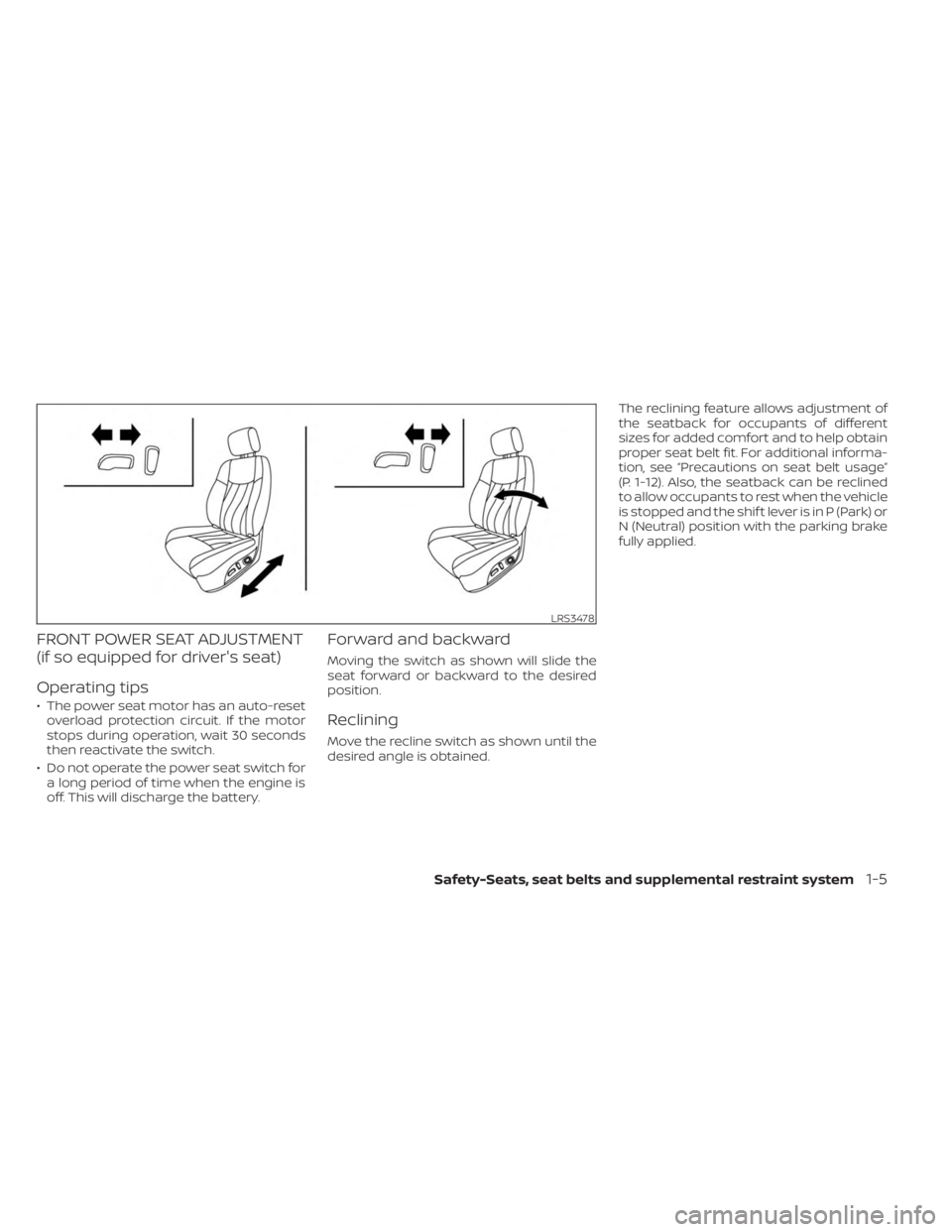 NISSAN SENTRA 2023 Owners Manual FRONT POWER SEAT ADJUSTMENT
(if so equipped for driver's seat)
Operating tips
• The power seat motor has an auto-resetoverload protection circuit. If the motor
stops during operation, wait 30 se NISSAN SENTRA 2023 Owners Manual FRONT POWER SEAT ADJUSTMENT
(if so equipped for driver's seat)
Operating tips
• The power seat motor has an auto-resetoverload protection circuit. If the motor
stops during operation, wait 30 se