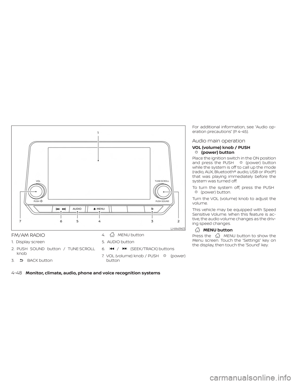 NISSAN SENTRA 2023  Owners Manual FM/AM RADIO
1. Display screen
2. PUSH SOUND button / TUNE·SCROLLknob
3.
BACK button 4.
MENU button
5. AUDIO button
6.
/(SEEK/TRACK) buttons
7. VOL (volume) knob / PUSH
(power)
button For additional i