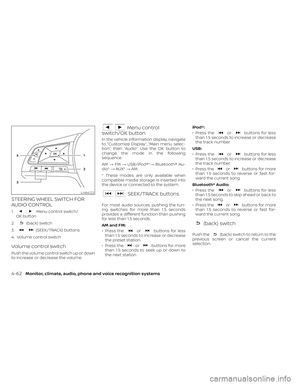 NISSAN SENTRA 2023 Owners Guide STEERING WHEEL SWITCH FOR
AUDIO CONTROL
1.Menu control switch/
OK button
2.
(back) switch
3.
(SEEK/TRACK) buttons
4. Volume control switch
Volume control switch
Push the volume control switch up or do