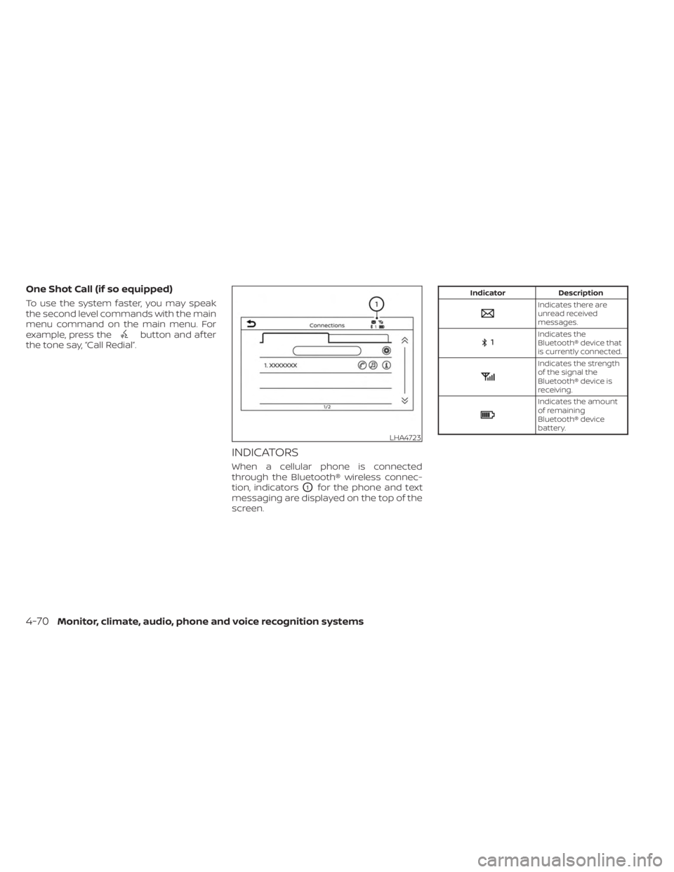 NISSAN SENTRA 2023  Owners Manual One Shot Call (if so equipped)
To use the system faster, you may speak
the second level commands with the main
menu command on the main menu. For
example, press the
button and af ter
the tone say, “