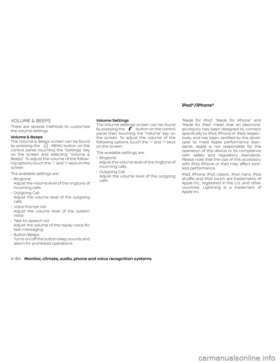 NISSAN SENTRA 2023 Service Manual VOLUME & BEEPS
There are several methods to customize
the volume settings.
Volume & Beeps
The Volume & Beeps screen can be found
by pressing the
MENU button on the
control panel, touching the “Setti