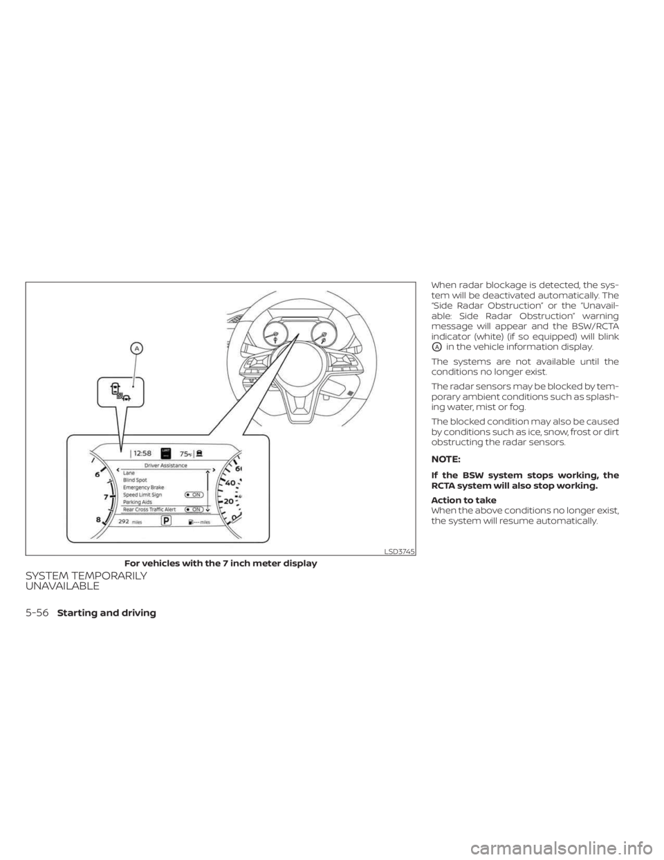 NISSAN SENTRA 2023 Owners Manual SYSTEM TEMPORARILY
UNAVAILABLE
When radar blockage is detected, the sys-
tem will be deactivated automatically. The
“Side Radar Obstruction” or the “Unavail-
able: Side Radar Obstruction” warn NISSAN SENTRA 2023 Owners Manual SYSTEM TEMPORARILY
UNAVAILABLE
When radar blockage is detected, the sys-
tem will be deactivated automatically. The
“Side Radar Obstruction” or the “Unavail-
able: Side Radar Obstruction” warn