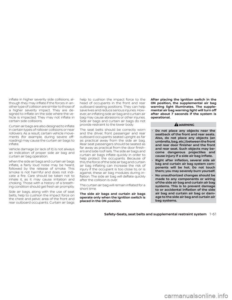 NISSAN SENTRA 2023 Manual PDF inflate in higher severity side collisions, al-
though they may inflate if the forces in an-
other type of collision are similar to those of
a higher severity impact. They are de-
signed to inflate on NISSAN SENTRA 2023 Manual PDF inflate in higher severity side collisions, al-
though they may inflate if the forces in an-
other type of collision are similar to those of
a higher severity impact. They are de-
signed to inflate on