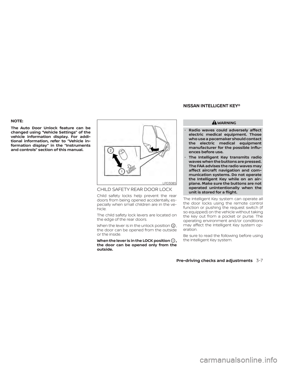 NISSAN SENTRA 2021 Owners Manual NOTE:
The Auto Door Unlock feature can be
changed using “Vehicle Settings” of the
vehicle information display. For addi-
tional information, refer to “Vehicle in-
formation display ” in the NISSAN SENTRA 2021 Owners Manual NOTE:
The Auto Door Unlock feature can be
changed using “Vehicle Settings” of the
vehicle information display. For addi-
tional information, refer to “Vehicle in-
formation display ” in the