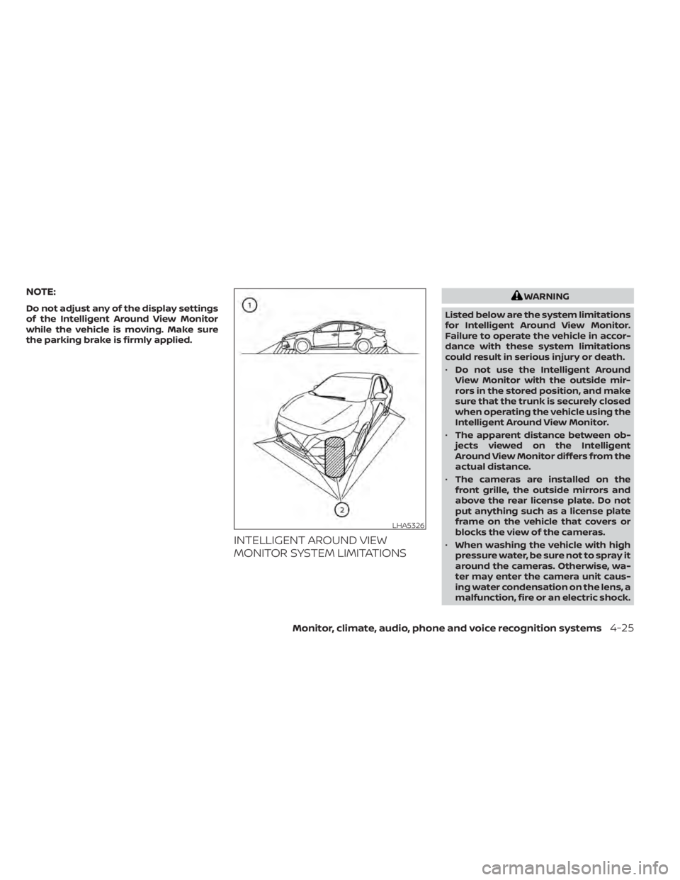 NISSAN SENTRA 2021 Owners Manual NOTE:
Do not adjust any of the display settings
of the Intelligent Around View Monitor
while the vehicle is moving. Make sure
the parking brake is firmly applied.
INTELLIGENT AROUND VIEW
MONITOR SYSTE NISSAN SENTRA 2021 Owners Manual NOTE:
Do not adjust any of the display settings
of the Intelligent Around View Monitor
while the vehicle is moving. Make sure
the parking brake is firmly applied.
INTELLIGENT AROUND VIEW
MONITOR SYSTE