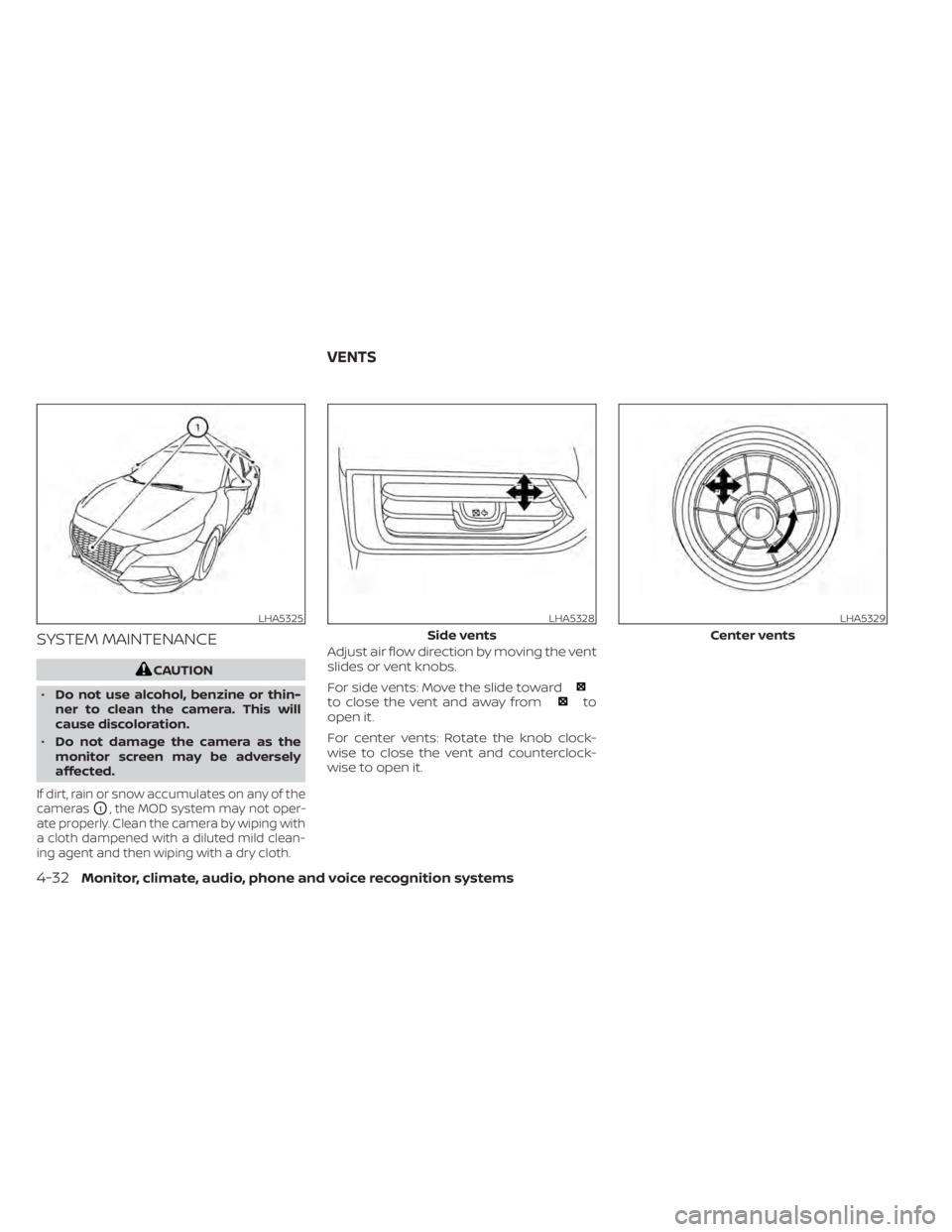 NISSAN SENTRA 2021 Owners Manual SYSTEM MAINTENANCE
to close the vent and away fromto
open it.
For center vents: Rotate the knob clock-
wise to close the vent and counterclock-
wise to open it.
LHA5325LHA5328
Side vents NISSAN SENTRA 2021 Owners Manual SYSTEM MAINTENANCE
to close the vent and away fromto
open it.
For center vents: Rotate the knob clock-
wise to close the vent and counterclock-
wise to open it.
LHA5325LHA5328
Side vents