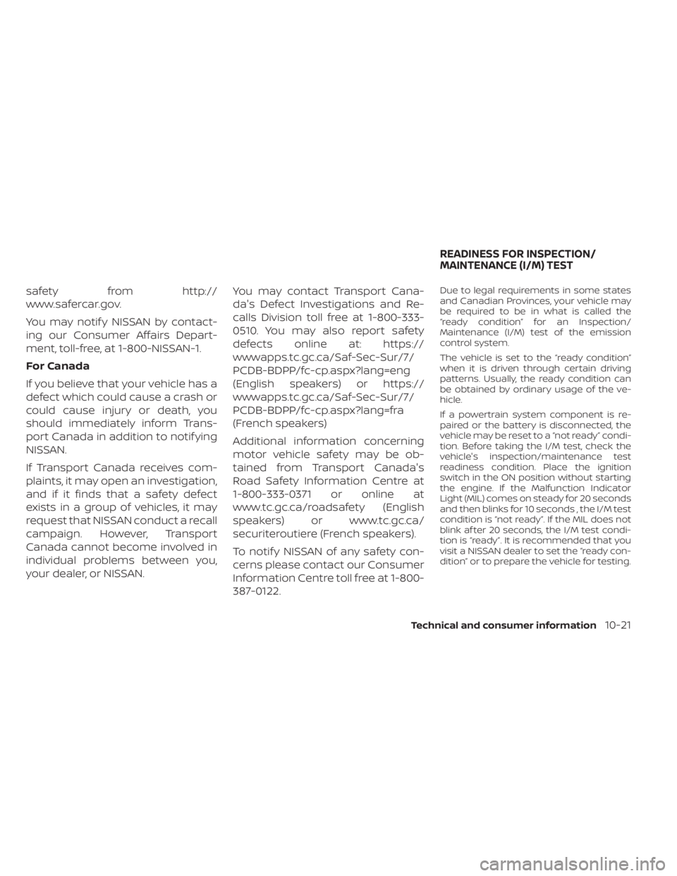 NISSAN SENTRA 2021 Owners Manual safety from http://
www.safercar.gov.
You may notif y NISSAN by contact-
ing our Consumer Affairs Depart-
ment, toll-free, at 1-800-NISSAN-1.
For Canada
If you believe that your vehicle has a
defect w NISSAN SENTRA 2021 Owners Manual safety from http://
www.safercar.gov.
You may notif y NISSAN by contact-
ing our Consumer Affairs Depart-
ment, toll-free, at 1-800-NISSAN-1.
For Canada
If you believe that your vehicle has a
defect w