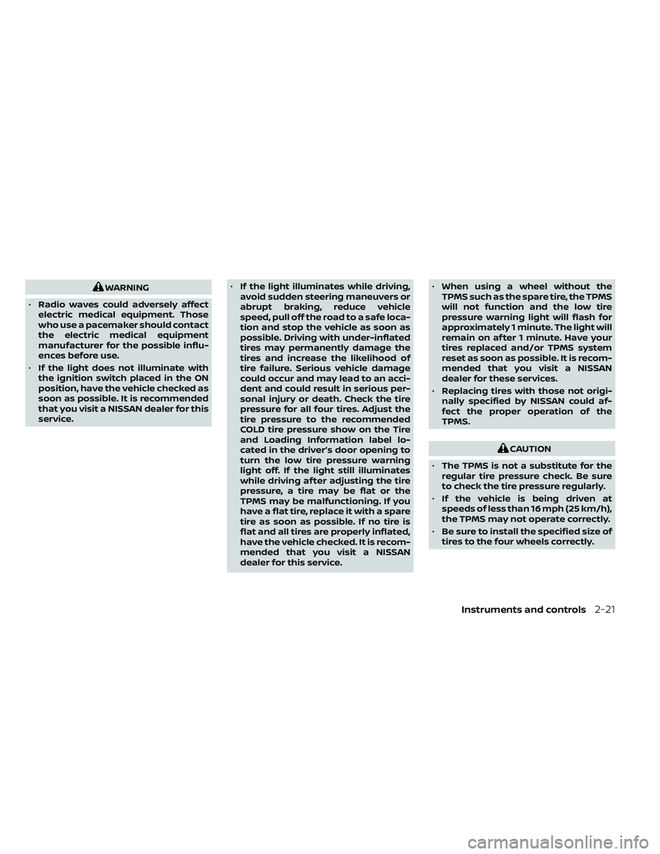 NISSAN TITAN 2023  Owners Manual WARNING
• Radio waves could adversely affect
electric medical equipment. Those
who use a pacemaker should contact
the electric medical equipment
manufacturer for the possible influ-
ences before use