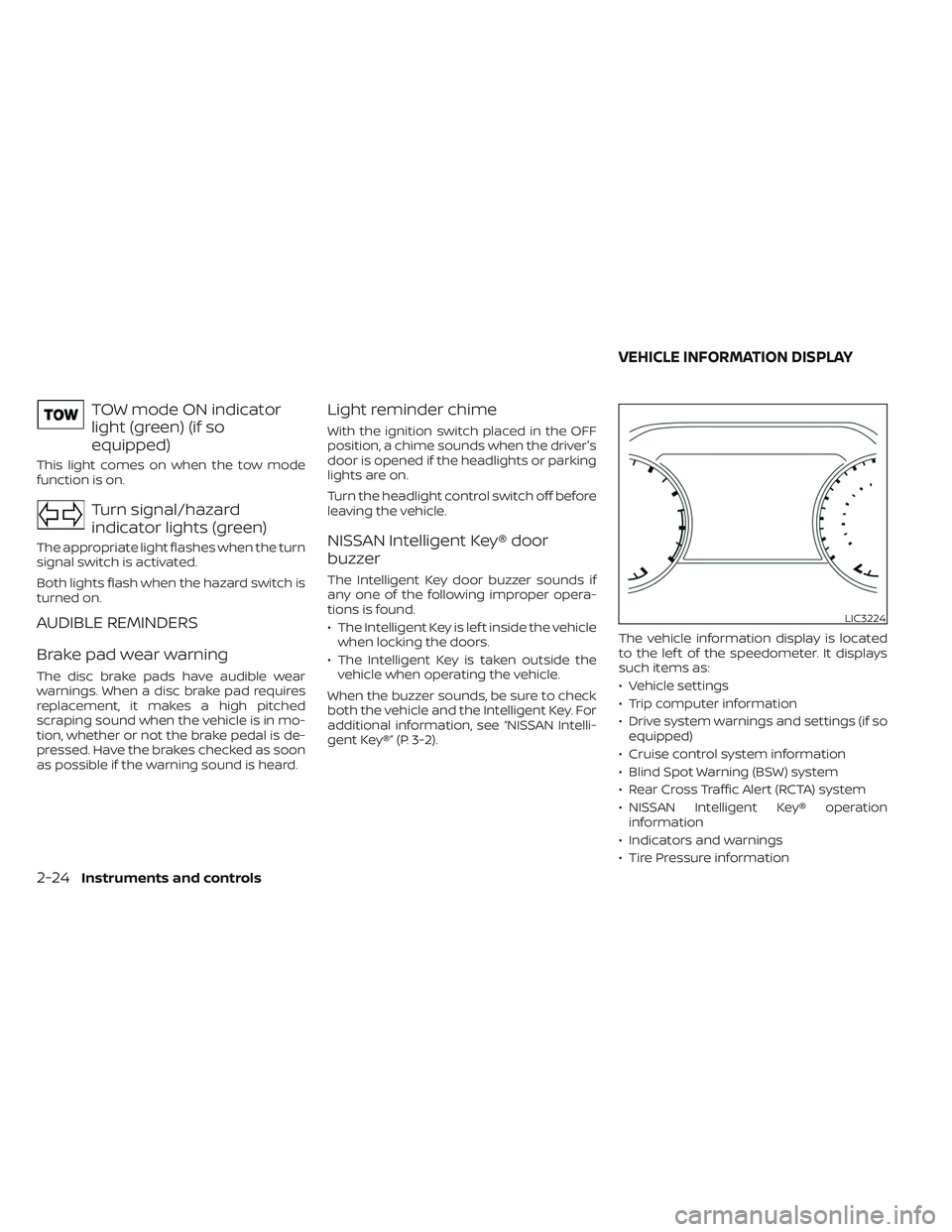 NISSAN TITAN 2023  Owners Manual TOW mode ON indicator
light (green) (if so
equipped)
This light comes on when the tow mode
function is on.
Turn signal/hazard
indicator lights (green)
The appropriate light flashes when the turn
signa