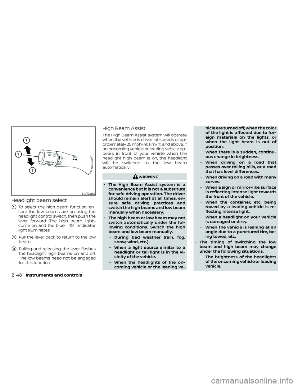 NISSAN TITAN 2023  Owners Manual Headlight beam select
1To select the high beam function, en-
sure the low beams are on using the
headlight control switch, then push the
lever forward. The high beam lights
come on and the blue
indic