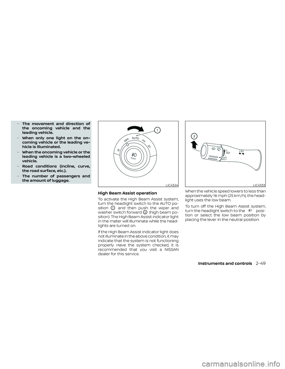 NISSAN TITAN 2023  Owners Manual –The movement and direction of
the oncoming vehicle and the
leading vehicle.
– When only one light on the on-
coming vehicle or the leading ve-
hicle is illuminated.
– When the oncoming vehicle 