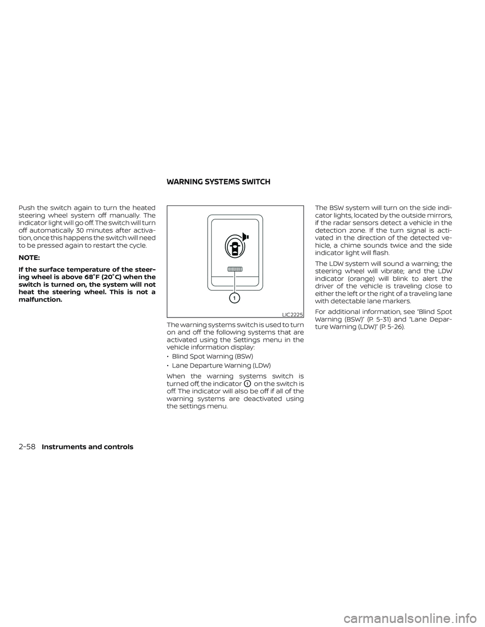 NISSAN TITAN 2023 Owners Manual Push the switch again to turn the heated
steering wheel system off manually. The
indicator light will go off. The switch will turn
off automatically 30 minutes af ter activa-
tion, once this happens t NISSAN TITAN 2023 Owners Manual Push the switch again to turn the heated
steering wheel system off manually. The
indicator light will go off. The switch will turn
off automatically 30 minutes af ter activa-
tion, once this happens t