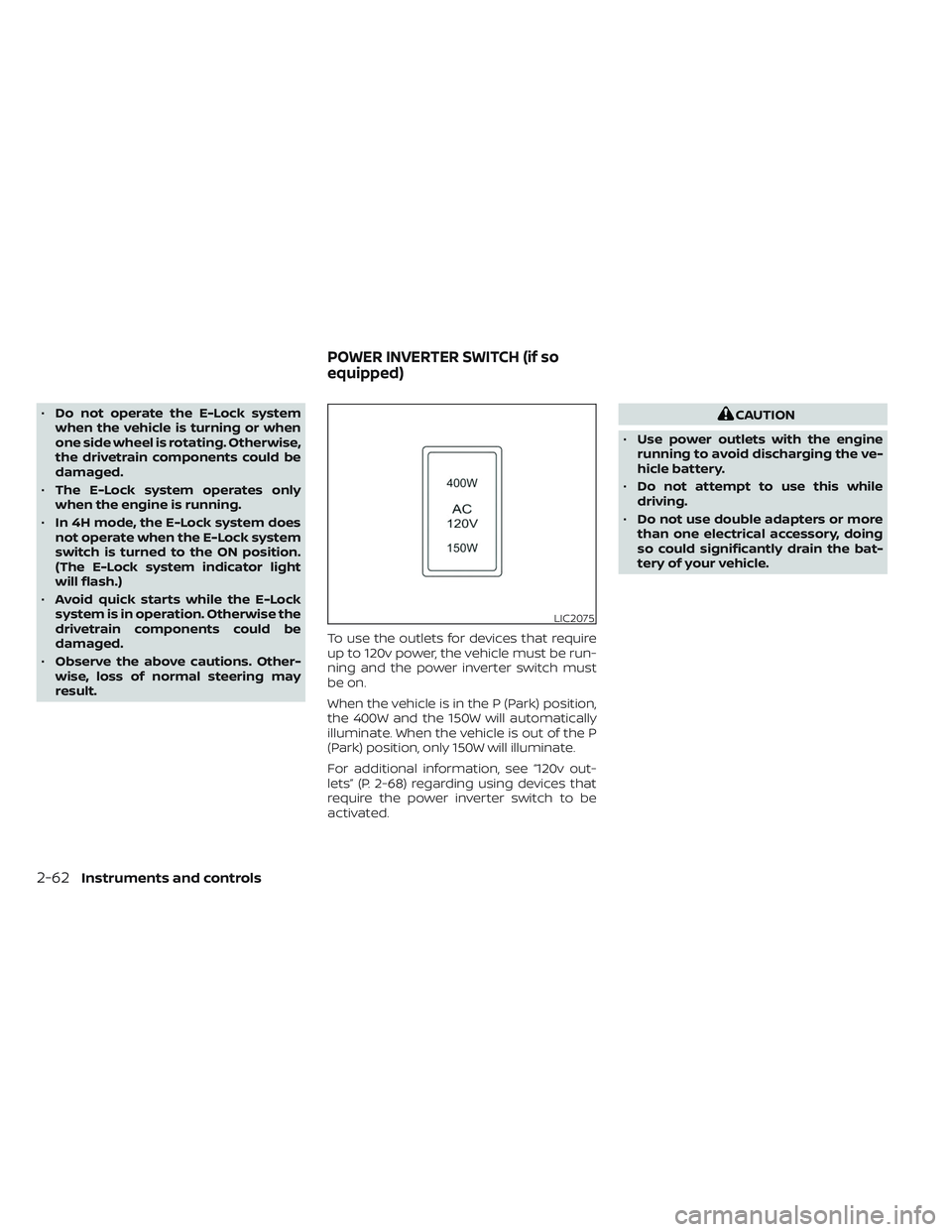 NISSAN TITAN 2023 Owners Manual •Do not operate the E-Lock system
when the vehicle is turning or when
one side wheel is rotating. Otherwise,
the drivetrain components could be
damaged.
• The E-Lock system operates only
when the NISSAN TITAN 2023 Owners Manual •Do not operate the E-Lock system
when the vehicle is turning or when
one side wheel is rotating. Otherwise,
the drivetrain components could be
damaged.
• The E-Lock system operates only
when the