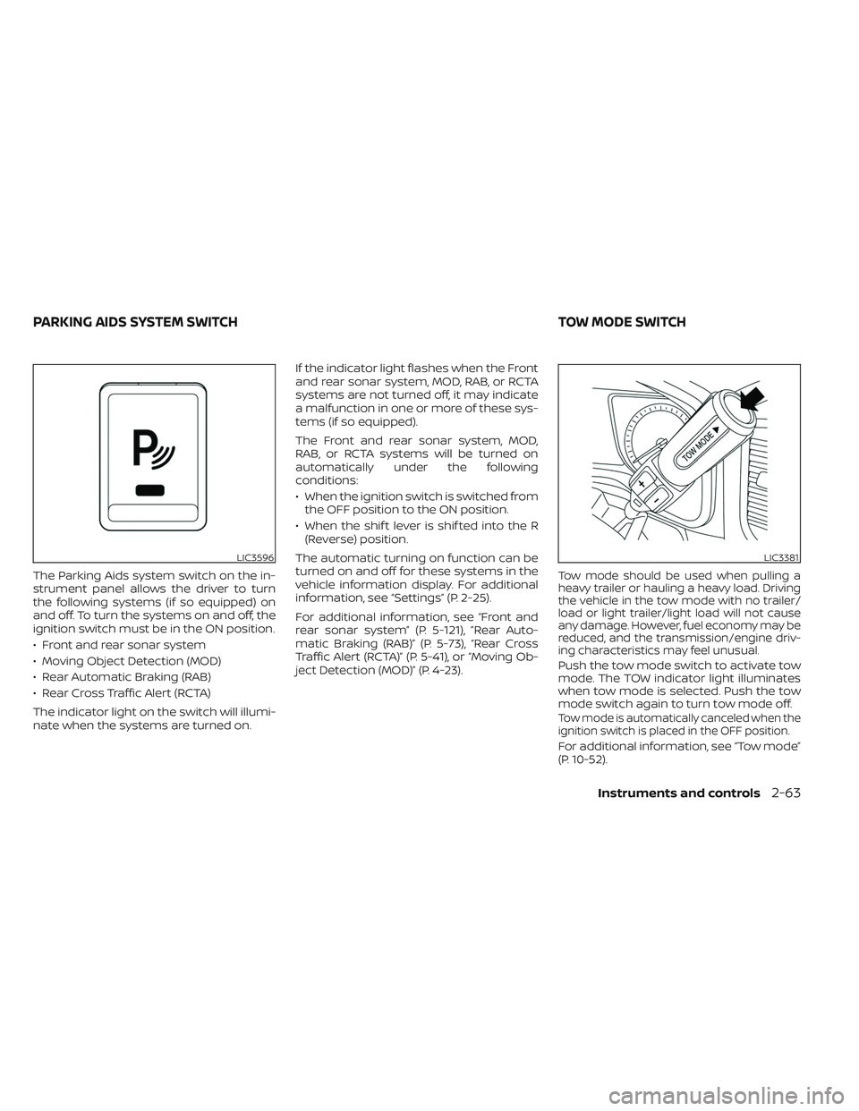 NISSAN TITAN 2023 Owners Manual The Parking Aids system switch on the in-
strument panel allows the driver to turn
the following systems (if so equipped) on
and off. To turn the systems on and off, the
ignition switch must be in the NISSAN TITAN 2023 Owners Manual The Parking Aids system switch on the in-
strument panel allows the driver to turn
the following systems (if so equipped) on
and off. To turn the systems on and off, the
ignition switch must be in the