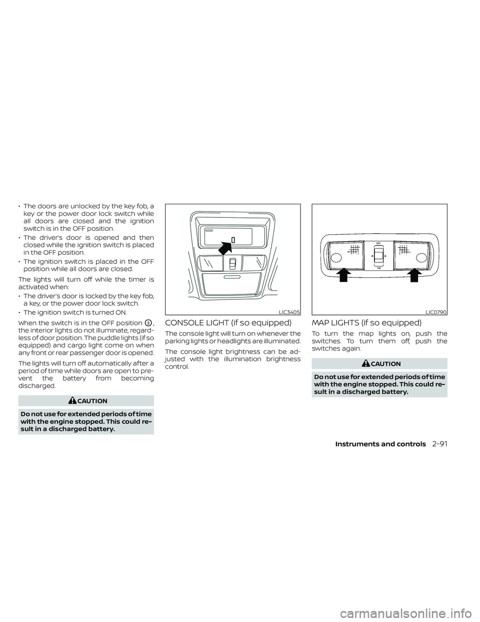 NISSAN TITAN 2023 Owners Manual • The doors are unlocked by the key fob, akey or the power door lock switch while
all doors are closed and the ignition
switch is in the OFF position.
• The driver’s door is opened and then clos NISSAN TITAN 2023 Owners Manual • The doors are unlocked by the key fob, akey or the power door lock switch while
all doors are closed and the ignition
switch is in the OFF position.
• The driver’s door is opened and then clos