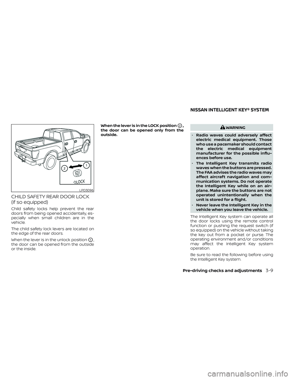 NISSAN TITAN 2023 Owners Manual CHILD SAFETY REAR DOOR LOCK
(if so equipped)
Child safety locks help prevent the rear
doors from being opened accidentally, es-
pecially when small children are in the
vehicle.
The child safety lock l NISSAN TITAN 2023 Owners Manual CHILD SAFETY REAR DOOR LOCK
(if so equipped)
Child safety locks help prevent the rear
doors from being opened accidentally, es-
pecially when small children are in the
vehicle.
The child safety lock l