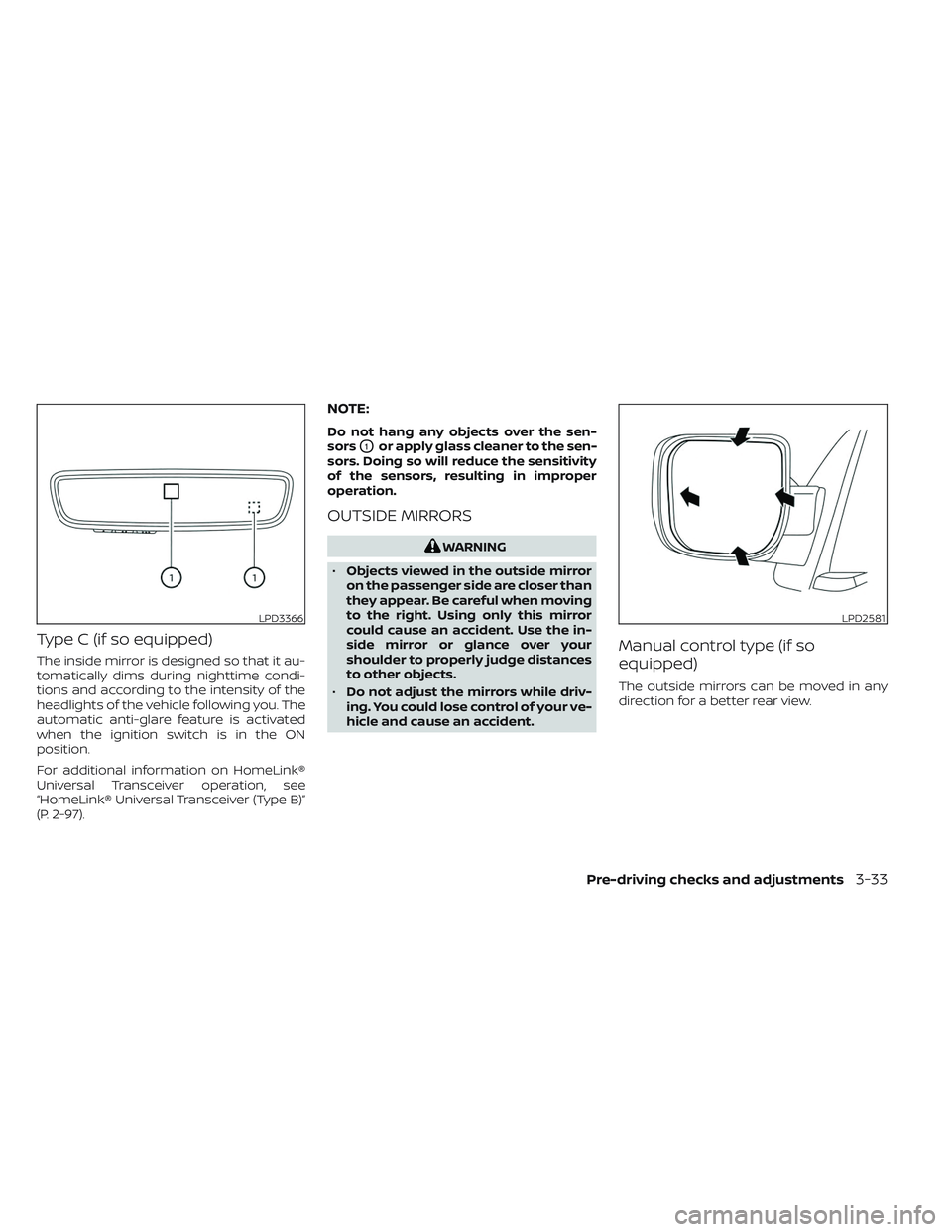 NISSAN TITAN 2023 Owners Manual Type C (if so equipped)
The inside mirror is designed so that it au-
tomatically dims during nighttime condi-
tions and according to the intensity of the
headlights of the vehicle following you. The
a NISSAN TITAN 2023 Owners Manual Type C (if so equipped)
The inside mirror is designed so that it au-
tomatically dims during nighttime condi-
tions and according to the intensity of the
headlights of the vehicle following you. The
a