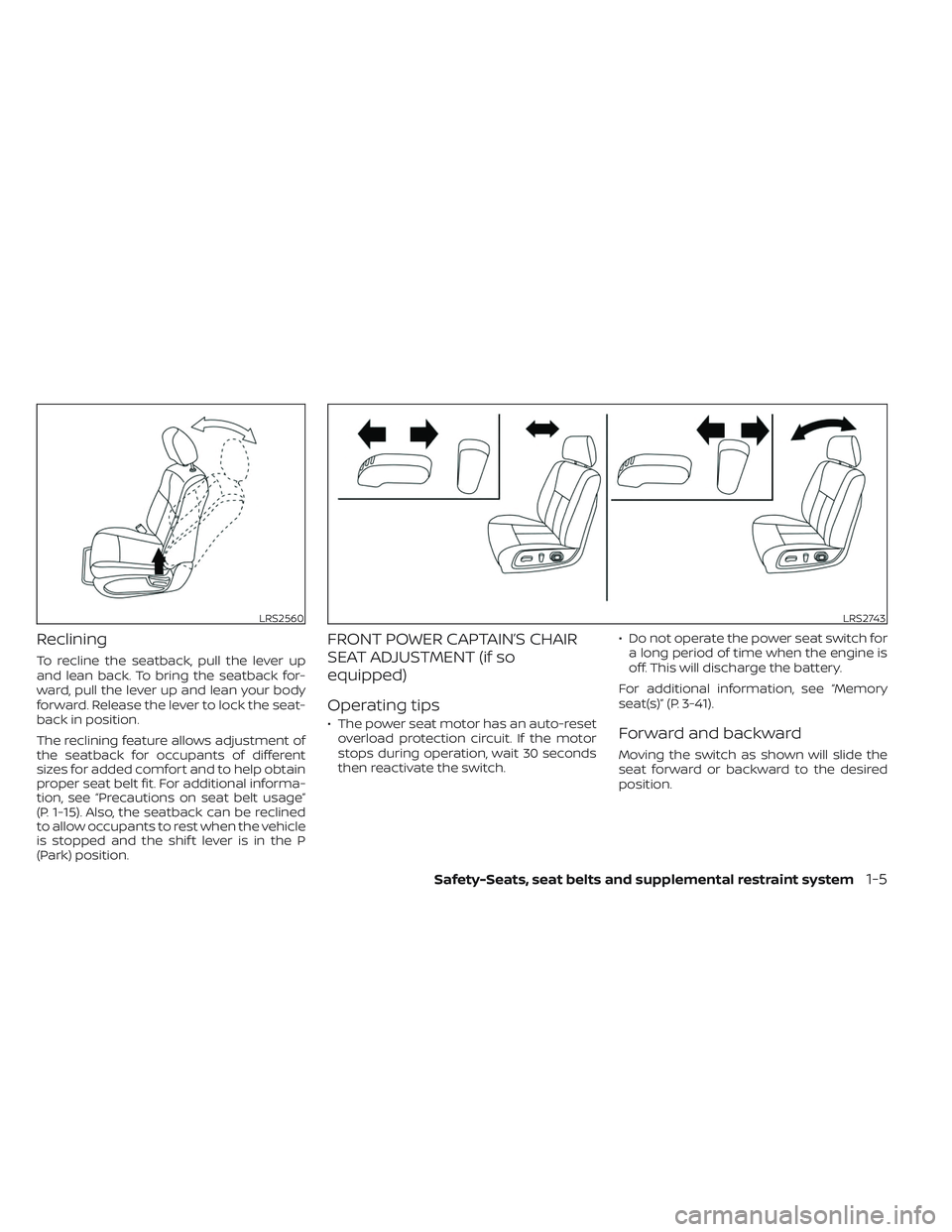 NISSAN TITAN 2023 Owners Manual Reclining
To recline the seatback, pull the lever up
and lean back. To bring the seatback for-
ward, pull the lever up and lean your body
forward. Release the lever to lock the seat-
back in position. NISSAN TITAN 2023 Owners Manual Reclining
To recline the seatback, pull the lever up
and lean back. To bring the seatback for-
ward, pull the lever up and lean your body
forward. Release the lever to lock the seat-
back in position.