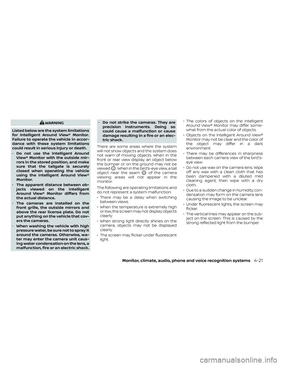 NISSAN TITAN 2023 Owners Manual WARNING
Listed below are the system limitations
for Intelligent Around View® Monitor.
Failure to operate the vehicle in accor-
dance with these system limitations
could result in serious injury or de NISSAN TITAN 2023 Owners Manual WARNING
Listed below are the system limitations
for Intelligent Around View® Monitor.
Failure to operate the vehicle in accor-
dance with these system limitations
could result in serious injury or de