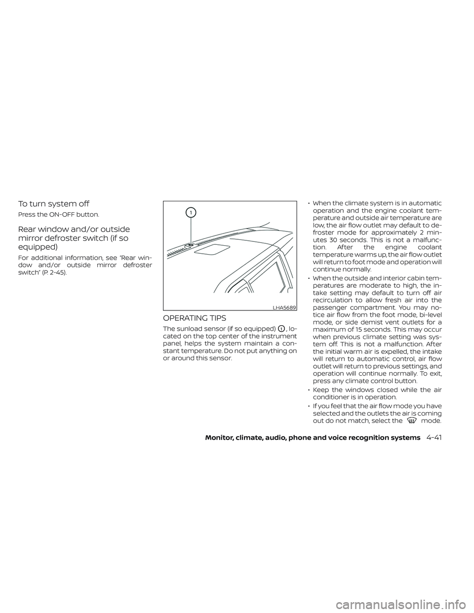 NISSAN TITAN 2023 Owners Manual To turn system off
Press the ON-OFF button.
Rear window and/or outside
mirror defroster switch (if so
equipped)
For additional information, see “Rear win-
dow and/or outside mirror defroster
switch NISSAN TITAN 2023 Owners Manual To turn system off
Press the ON-OFF button.
Rear window and/or outside
mirror defroster switch (if so
equipped)
For additional information, see “Rear win-
dow and/or outside mirror defroster
switch