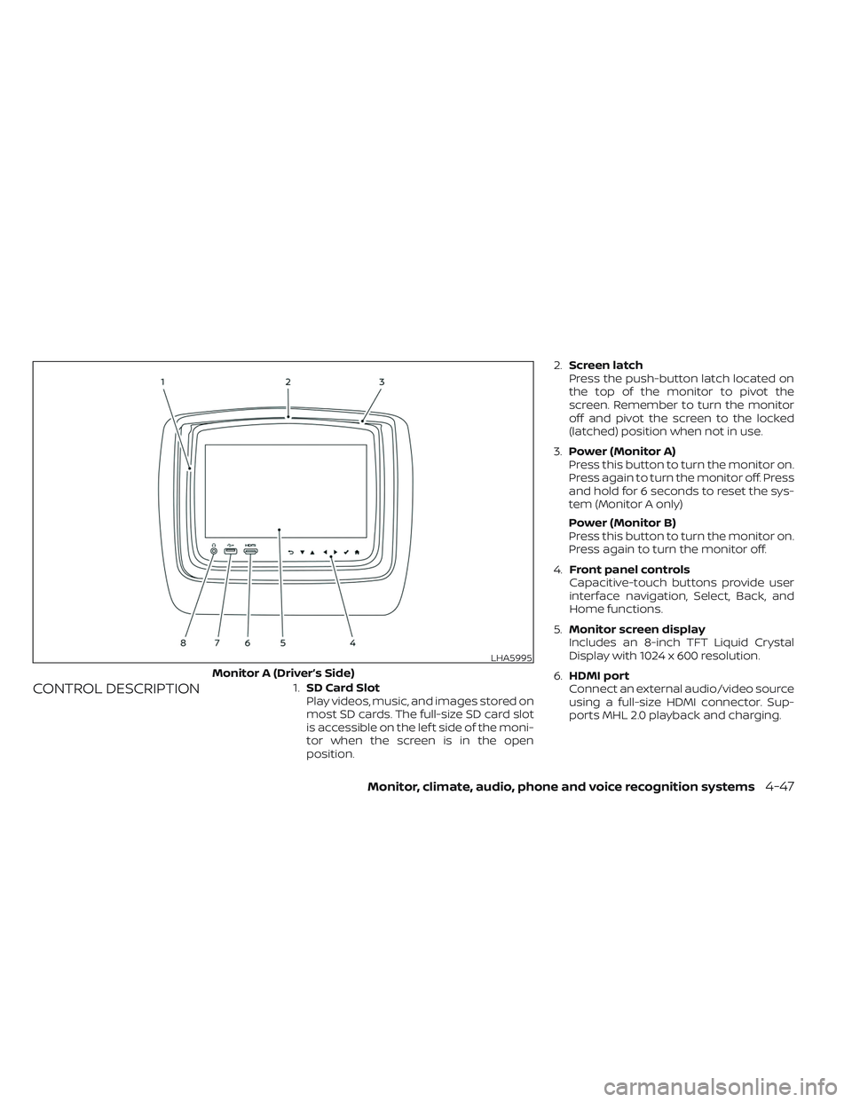 NISSAN TITAN 2023 Owners Manual CONTROL DESCRIPTION1.SD Card Slot
Play videos, music, and images stored on
most SD cards. The full-size SD card slot
is accessible on the lef t side of the moni-
tor when the screen is in the open
pos NISSAN TITAN 2023 Owners Manual CONTROL DESCRIPTION1.SD Card Slot
Play videos, music, and images stored on
most SD cards. The full-size SD card slot
is accessible on the lef t side of the moni-
tor when the screen is in the open
pos