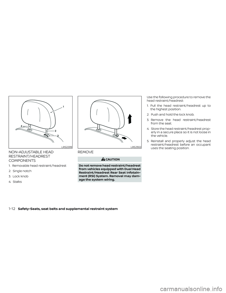 NISSAN TITAN 2023 Owners Guide NON-ADJUSTABLE HEAD
RESTRAINT/HEADREST
COMPONENTS
1. Removable head restraint/headrest
2. Single notch
3. Lock knob
4. Stalks
REMOVE
CAUTION
Do not remove head restraint/headrest
from vehicles equippe