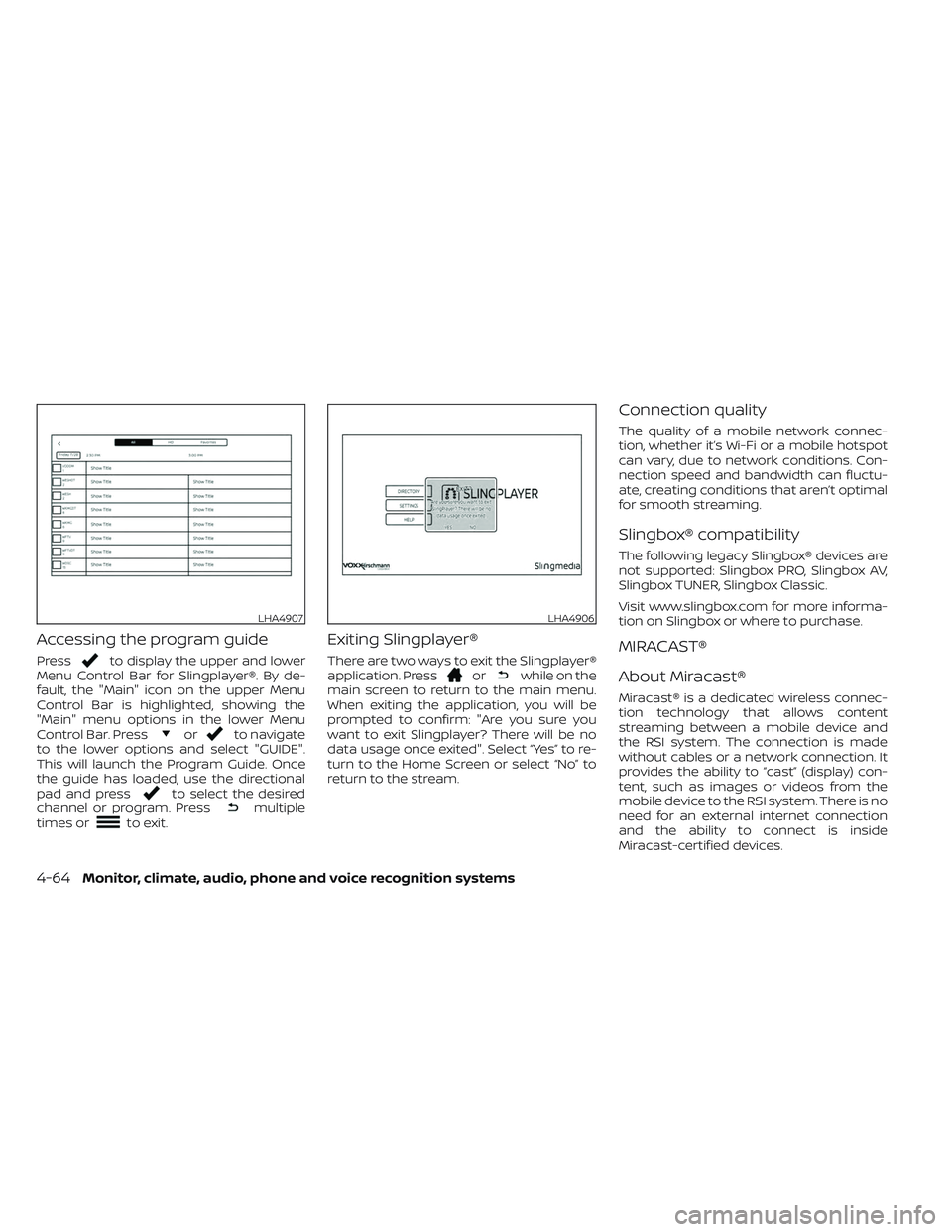 NISSAN TITAN 2023  Owners Manual Accessing the program guide
Pressto display the upper and lower
Menu Control Bar for Slingplayer®. By de-
fault, the "Main" icon on the upper Menu
Control Bar is highlighted, showing the
"