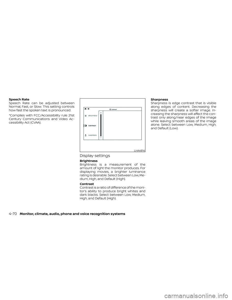NISSAN TITAN 2023  Owners Manual Speech Rate
Speech Rate can be adjusted between
Normal, Fast, or Slow. This setting controls
how fast the spoken text is pronounced.
*Complies with FCC/Accessibility rule 21st
Century Communications a