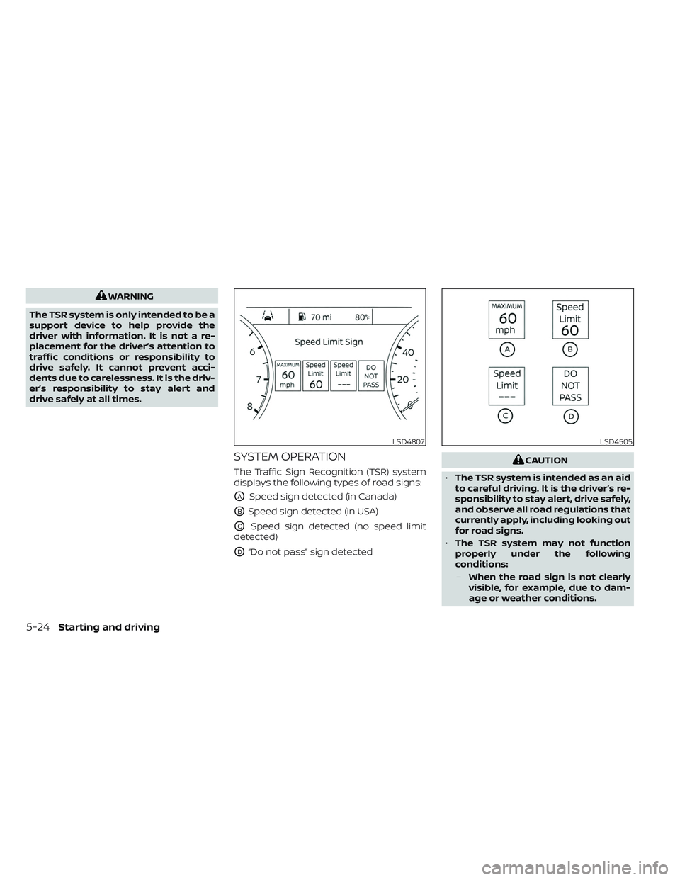 NISSAN TITAN 2023 Owners Manual WARNING
The TSR system is only intended to be a
support device to help provide the
driver with information. It is not a re-
placement for the driver’s attention to
traffic conditions or responsibili NISSAN TITAN 2023 Owners Manual WARNING
The TSR system is only intended to be a
support device to help provide the
driver with information. It is not a re-
placement for the driver’s attention to
traffic conditions or responsibili