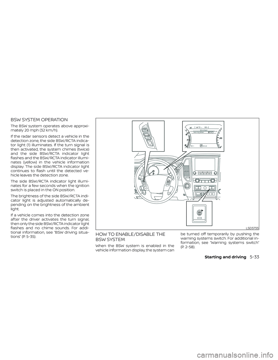 NISSAN TITAN 2023 Owners Manual BSW SYSTEM OPERATION
The BSW system operates above approxi-
mately 20 mph (32 km/h).
If the radar sensors detect a vehicle in the
detection zone, the side BSW/RCTA indica-
tor light (1) illuminates. I NISSAN TITAN 2023 Owners Manual BSW SYSTEM OPERATION
The BSW system operates above approxi-
mately 20 mph (32 km/h).
If the radar sensors detect a vehicle in the
detection zone, the side BSW/RCTA indica-
tor light (1) illuminates. I