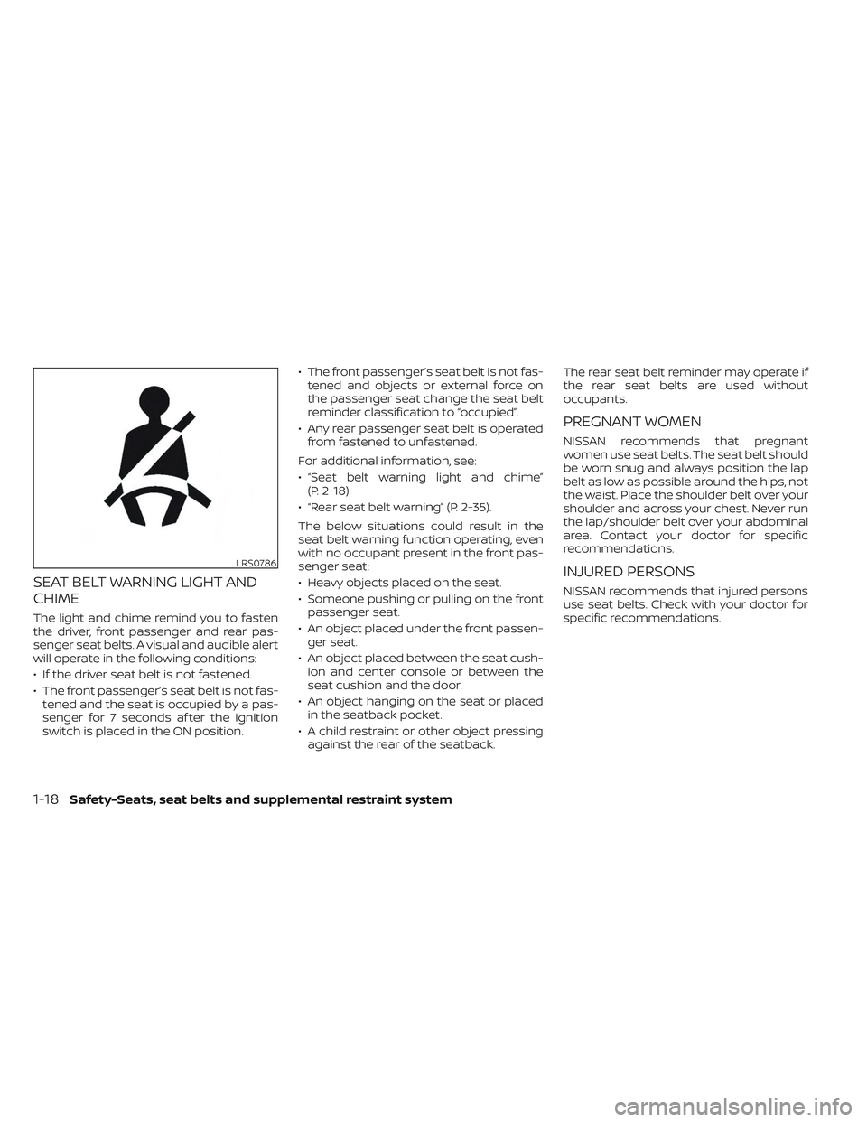 NISSAN TITAN 2023 Owners Guide SEAT BELT WARNING LIGHT AND
CHIME
The light and chime remind you to fasten
the driver, front passenger and rear pas-
senger seat belts. A visual and audible alert
will operate in the following conditi