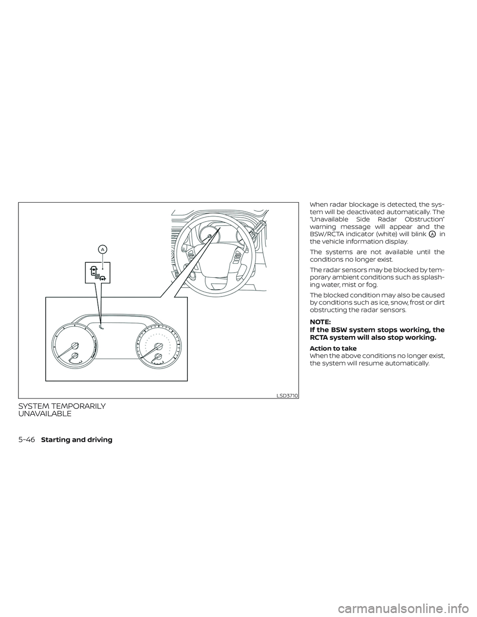 NISSAN TITAN 2023 Owners Manual SYSTEM TEMPORARILY
UNAVAILABLE
When radar blockage is detected, the sys-
tem will be deactivated automatically. The
“Unavailable Side Radar Obstruction”
warning message will appear and the
BSW/RCT NISSAN TITAN 2023 Owners Manual SYSTEM TEMPORARILY
UNAVAILABLE
When radar blockage is detected, the sys-
tem will be deactivated automatically. The
“Unavailable Side Radar Obstruction”
warning message will appear and the
BSW/RCT