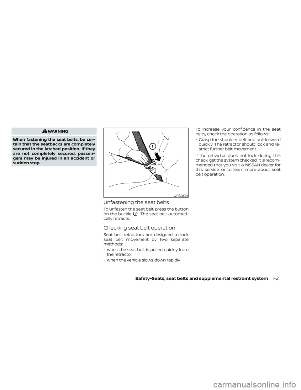 NISSAN TITAN 2023 Service Manual WARNING
When fastening the seat belts, be cer-
tain that the seatbacks are completely
secured in the latched position. If they
are not completely secured, passen-
gers may be injured in an accident or NISSAN TITAN 2023 Service Manual WARNING
When fastening the seat belts, be cer-
tain that the seatbacks are completely
secured in the latched position. If they
are not completely secured, passen-
gers may be injured in an accident or
